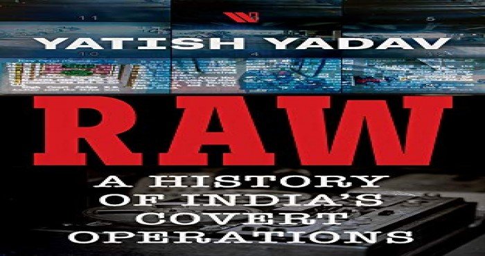 यतीश यादव यांनी लिहिलेले ‘रॉ: अ हिस्ट्री ऑफ इंडियाज कोव्हर्ट ऑपरेशन्स’ नावाचे पुस्तक प्रकाशित झाले